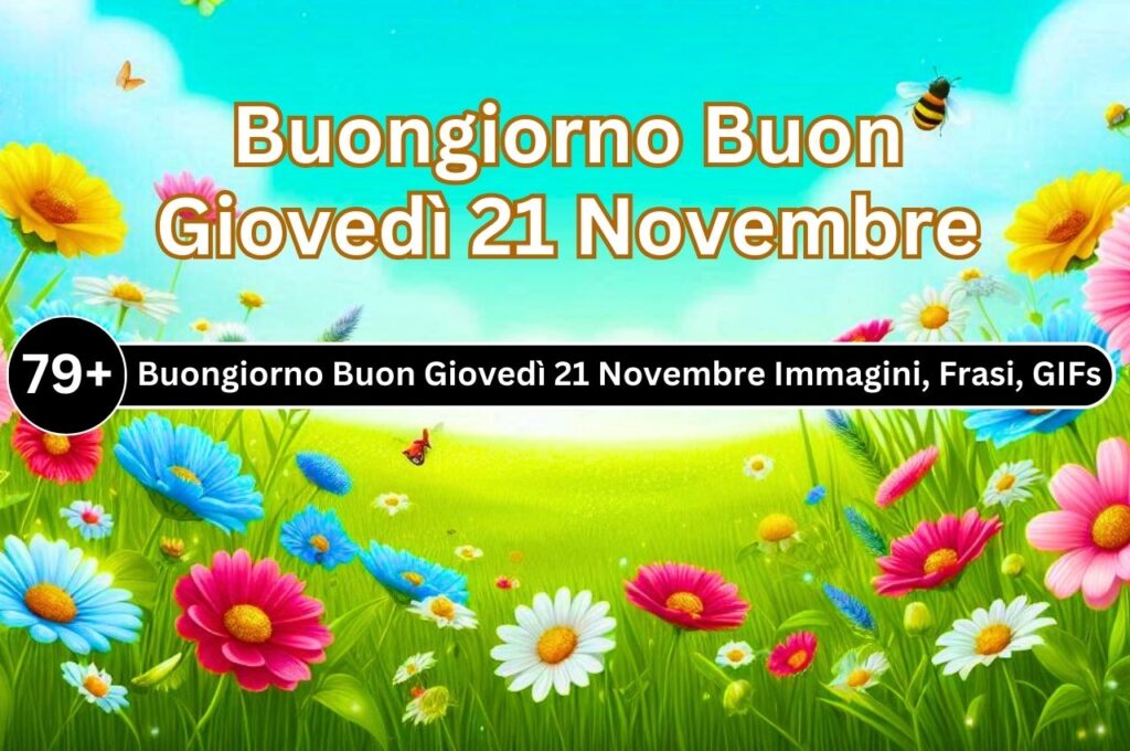 [79+] Buongiorno Buon Giovedì 21 Novembre Immagini, Frasi, GIF Nuove Gratis 2024