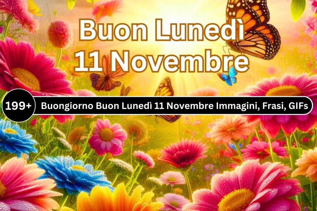 {99+} Buongiorno Buon Lunedì 11 Novembre Immagini, GIF Nuove Gratis 2024