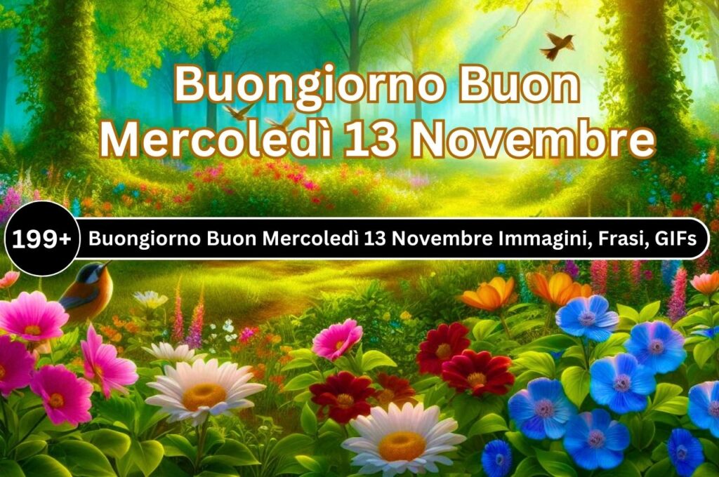 {99+} Buongiorno Buon Mercoledì 13 Novembre Immagini, Frasi, GIF Nuove Gratis 2024