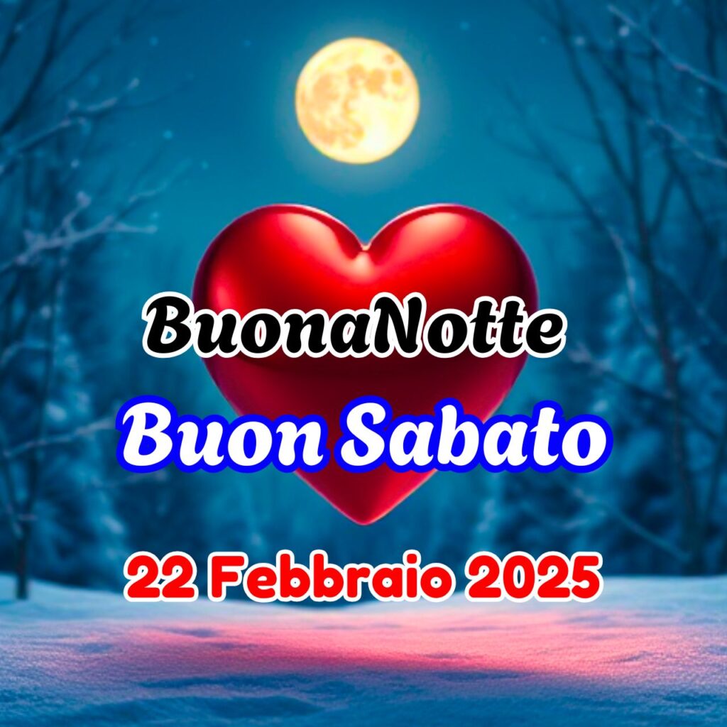 Buonanotte Buon Sabato 22 Febbraio 2025 Immagini